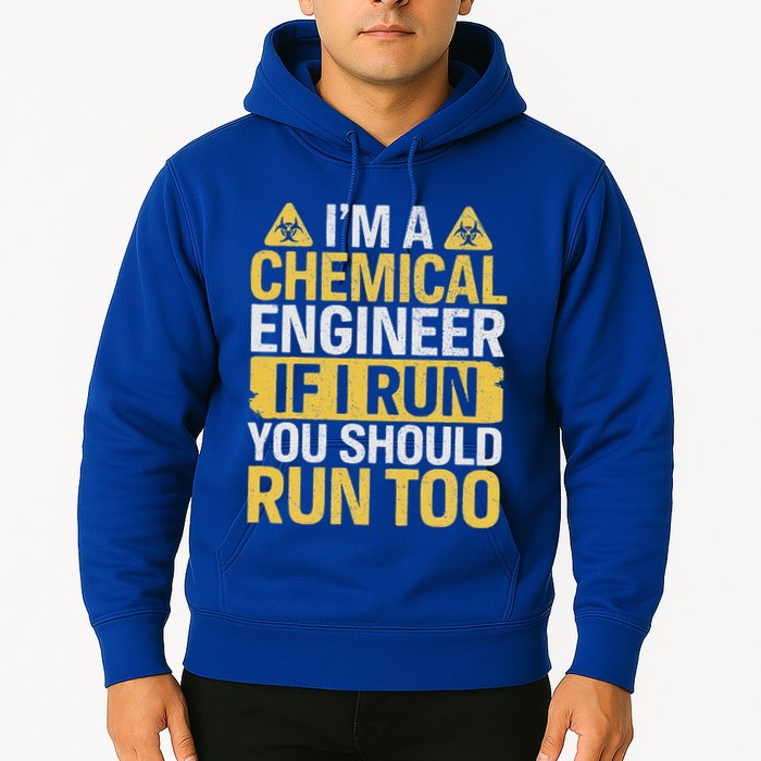 IM A Chemical Engineer If I Run You Should Run Too Hoodie