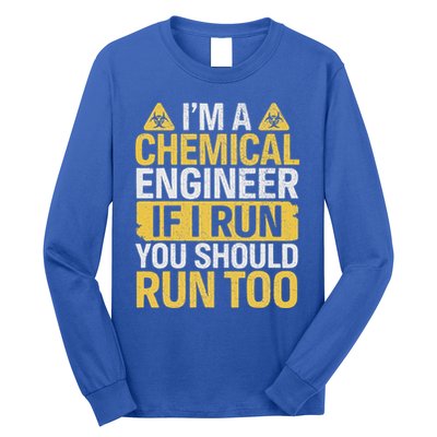 IM A Chemical Engineer If I Run You Should Run Too Long Sleeve Shirt