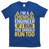 IM A Chemical Engineer If I Run You Should Run Too T-Shirt