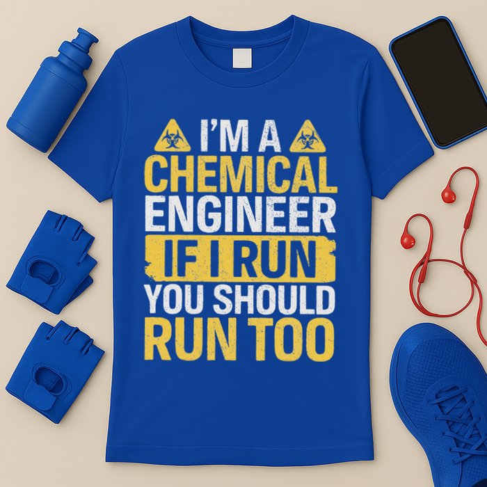 IM A Chemical Engineer If I Run You Should Run Too T-Shirt