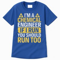 IM A Chemical Engineer If I Run You Should Run Too Tall T-Shirt
