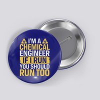 IM A Chemical Engineer If I Run You Should Run Too Button
