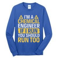 IM A Chemical Engineer If I Run You Should Run Too Tall Long Sleeve T-Shirt