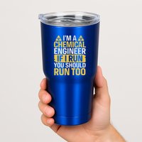 IM A Chemical Engineer If I Run You Should Run Too Tumbler