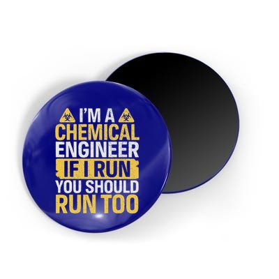 IM A Chemical Engineer If I Run You Should Run Too Magnet