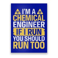 IM A Chemical Engineer If I Run You Should Run Too Poster