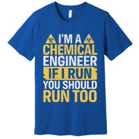 IM A Chemical Engineer If I Run You Should Run Too Premium T-Shirt