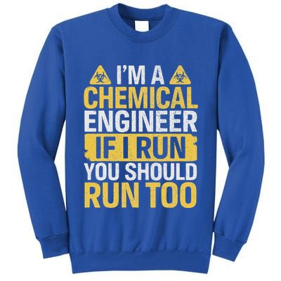 IM A Chemical Engineer If I Run You Should Run Too Tall Sweatshirt