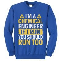 IM A Chemical Engineer If I Run You Should Run Too Tall Sweatshirt