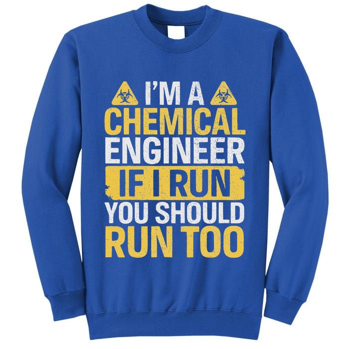 IM A Chemical Engineer If I Run You Should Run Too Tall Sweatshirt