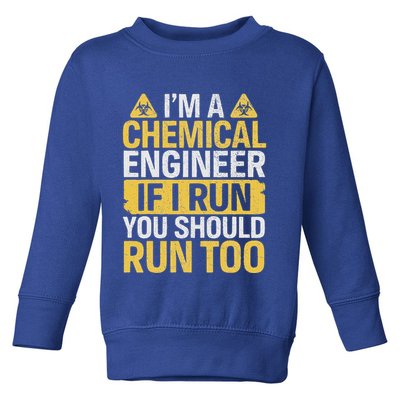 IM A Chemical Engineer If I Run You Should Run Too Toddler Sweatshirt