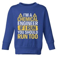 IM A Chemical Engineer If I Run You Should Run Too Toddler Sweatshirt