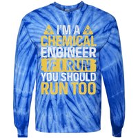 IM A Chemical Engineer If I Run You Should Run Too Tie-Dye Long Sleeve Shirt