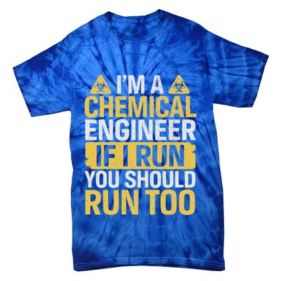 IM A Chemical Engineer If I Run You Should Run Too Tie-Dye T-Shirt