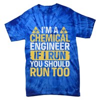 IM A Chemical Engineer If I Run You Should Run Too Tie-Dye T-Shirt