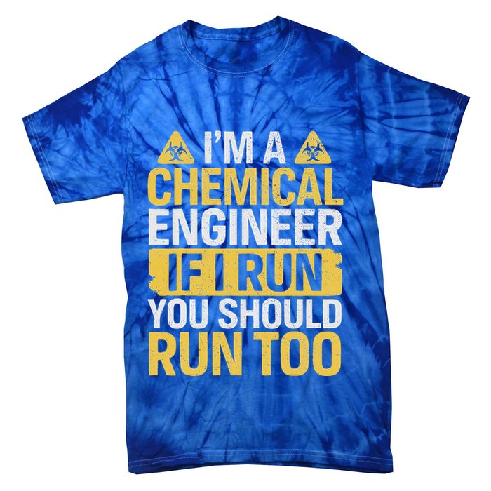IM A Chemical Engineer If I Run You Should Run Too Tie-Dye T-Shirt