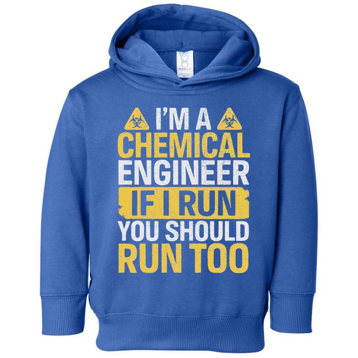 IM A Chemical Engineer If I Run You Should Run Too Toddler Hoodie