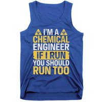 IM A Chemical Engineer If I Run You Should Run Too Tank Top