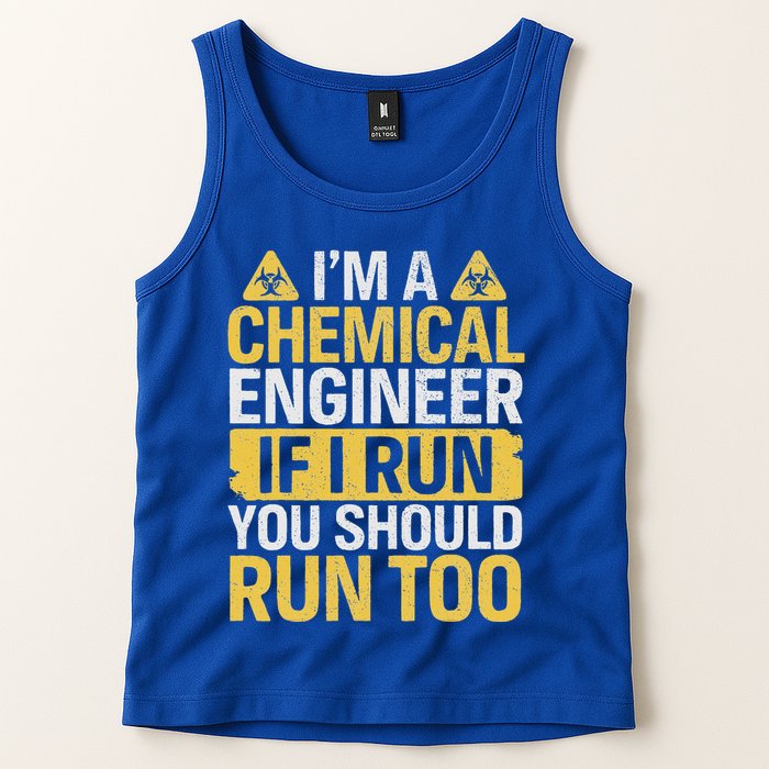 IM A Chemical Engineer If I Run You Should Run Too Tank Top