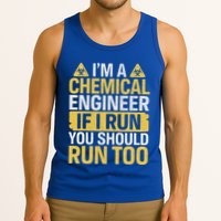 IM A Chemical Engineer If I Run You Should Run Too Tank Top