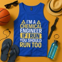 IM A Chemical Engineer If I Run You Should Run Too Tank Top