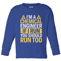 IM A Chemical Engineer If I Run You Should Run Too Toddler Long Sleeve Shirt