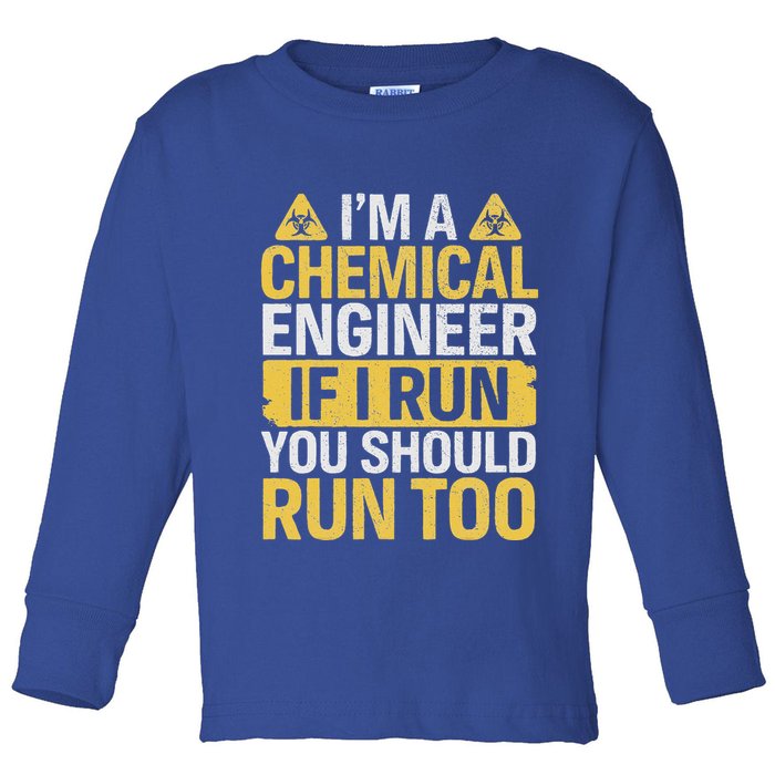 IM A Chemical Engineer If I Run You Should Run Too Toddler Long Sleeve Shirt