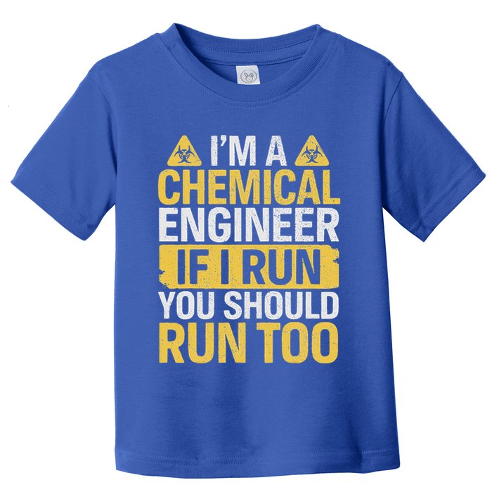 IM A Chemical Engineer If I Run You Should Run Too Toddler T-Shirt