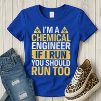 IM A Chemical Engineer If I Run You Should Run Too Womens T-Shirt