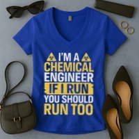 IM A Chemical Engineer If I Run You Should Run Too Women's V-Neck T-Shirt