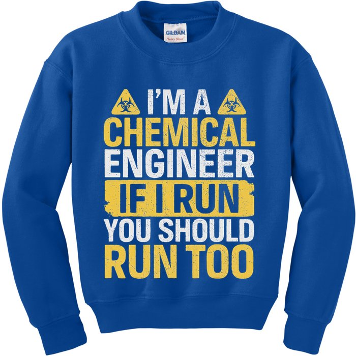 IM A Chemical Engineer If I Run You Should Run Too Kids Sweatshirt