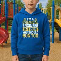 IM A Chemical Engineer If I Run You Should Run Too Kids Hoodie