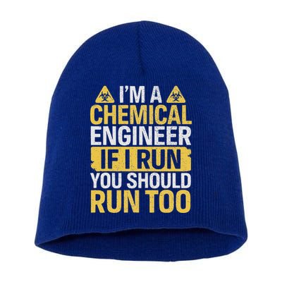 IM A Chemical Engineer If I Run You Should Run Too Short Acrylic Beanie