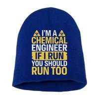 IM A Chemical Engineer If I Run You Should Run Too Short Acrylic Beanie