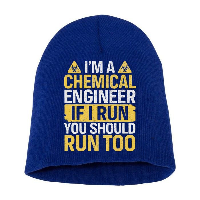 IM A Chemical Engineer If I Run You Should Run Too Short Acrylic Beanie