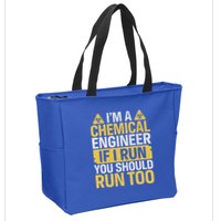 IM A Chemical Engineer If I Run You Should Run Too Zip Tote Bag