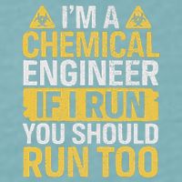 IM A Chemical Engineer If I Run You Should Run Too Sueded Cloud Jersey T-Shirt