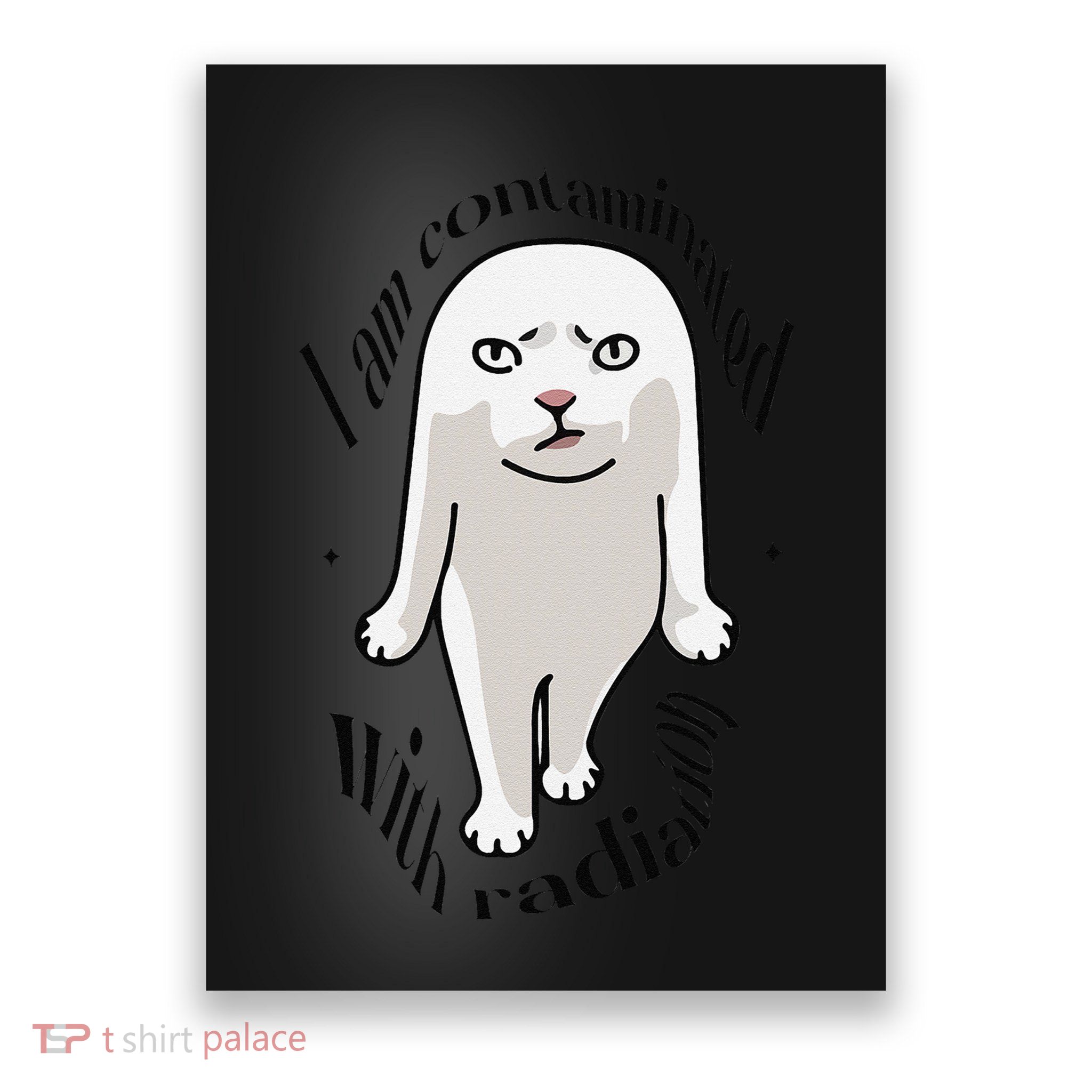 I Am Contaminated With Radiation Oddly Specific Dank Meme Poster