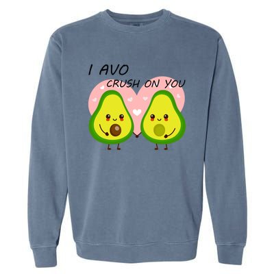 I Avo Crush On You Valentine And Love Adorable Avocado Funny Gift Garment-Dyed Sweatshirt