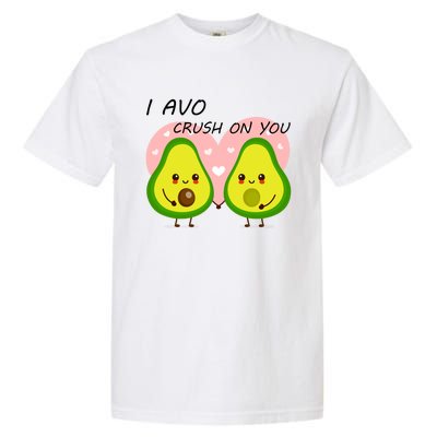 I Avo Crush On You Valentine And Love Adorable Avocado Funny Gift Garment-Dyed Heavyweight T-Shirt