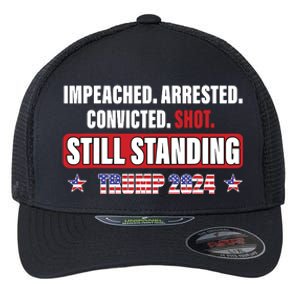 Impeached Arrested Convicted Shot Still Standing Trump 2024 Flexfit Unipanel Trucker Cap