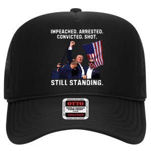 Impeached Arrested Convicted Shot Still Standing Trump 2024 High Crown Mesh Back Trucker Hat