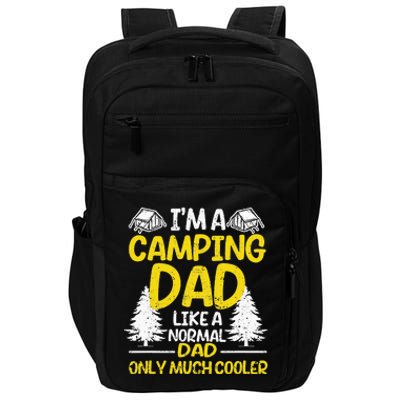 I'm A Camping Dad Like A Normal Daddy Only Much Cooler Camp Impact Tech Backpack