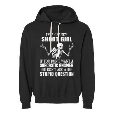 IM A Cranky Short Girl If You DonT Want Garment-Dyed Fleece Hoodie