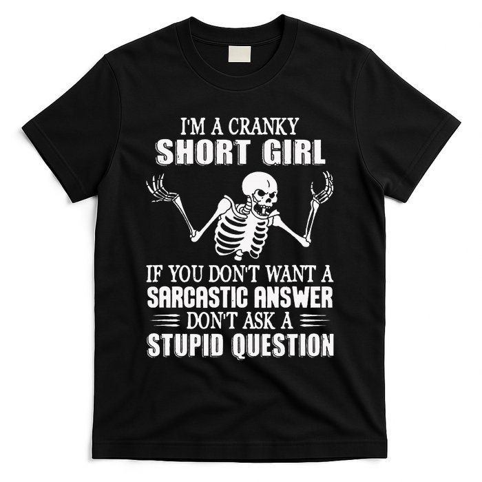 IM A Cranky Short Girl If You DonT Want T-Shirt