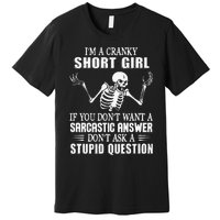 IM A Cranky Short Girl If You DonT Want Premium T-Shirt