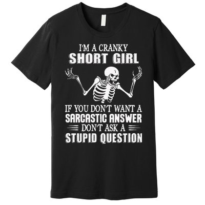 IM A Cranky Short Girl If You DonT Want Premium T-Shirt