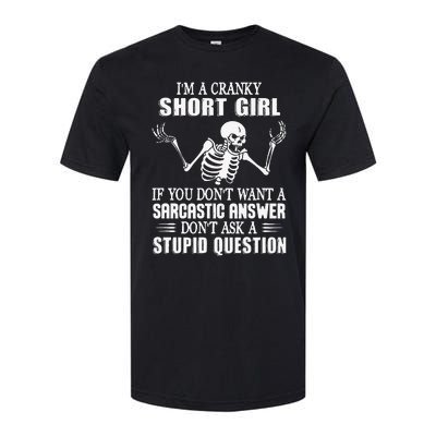 IM A Cranky Short Girl If You DonT Want Softstyle CVC T-Shirt