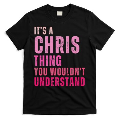 It's A Chris Thing You Wouldn't Understand Chris T-Shirt