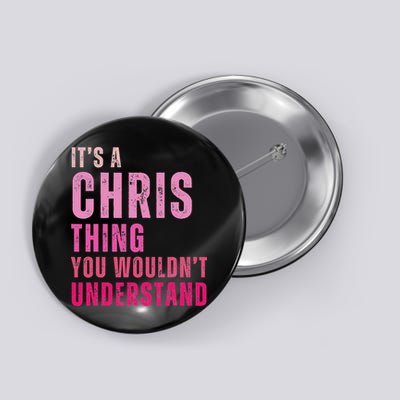 It's A Chris Thing You Wouldn't Understand Chris Button